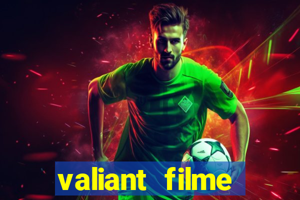 valiant filme completo dublado